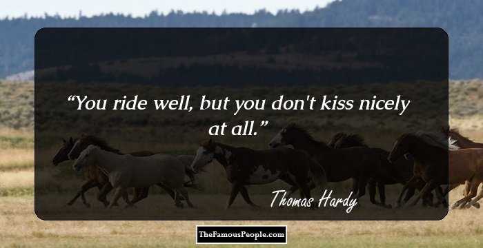 You ride well, but you don't kiss nicely at all.
