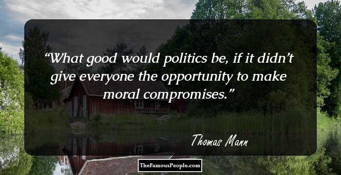 What good would politics be, if it didn’t give everyone the opportunity to make moral compromises.