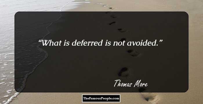 What is deferred is not avoided.