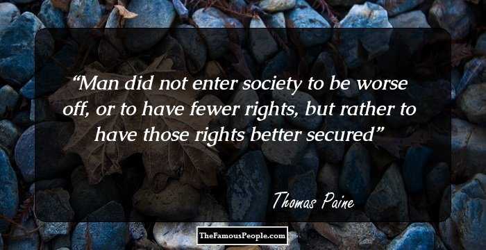 Man did not enter society to be worse off, or to have fewer rights, but rather to have those rights better secured