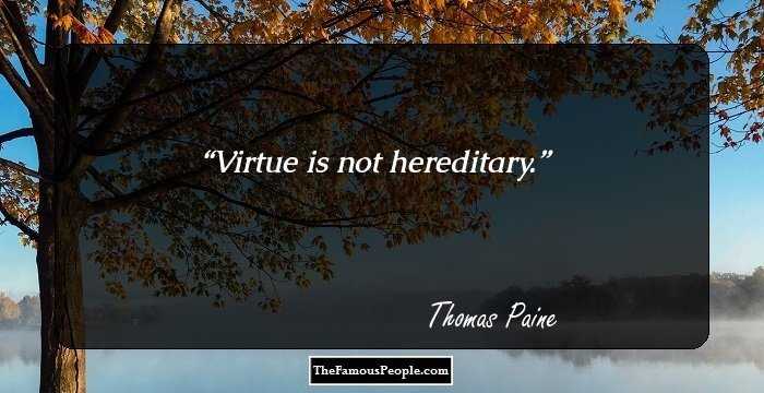 Virtue is not hereditary.