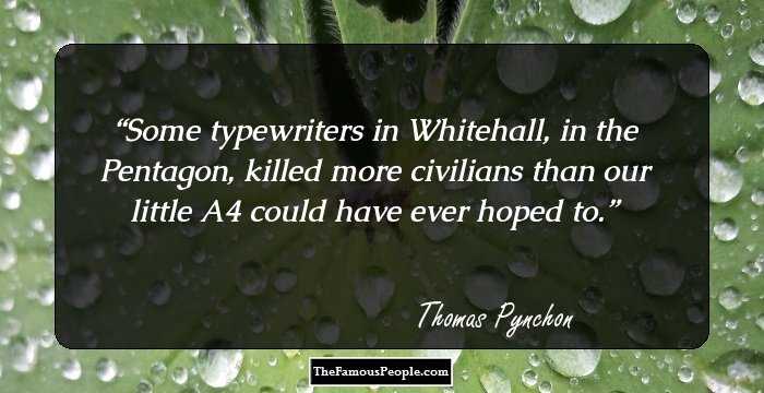 Some typewriters in Whitehall, in the Pentagon, killed more civilians than our little A4 could have ever hoped to.
