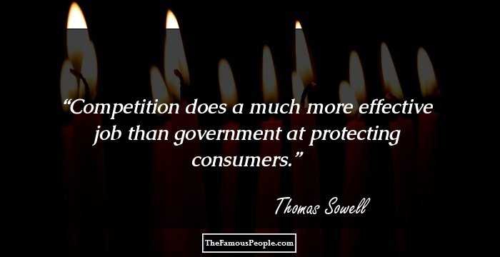 Competition does a much more effective job than government at protecting consumers.