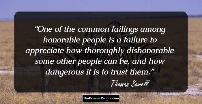One of the common failings among honorable people is a failure to appreciate how thoroughly dishonorable some other people can be, and how dangerous it is to trust them.