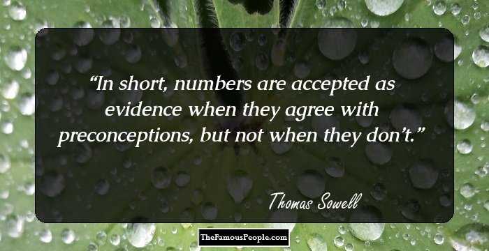 In short, numbers are accepted as evidence when they agree with preconceptions, but not when they don’t.