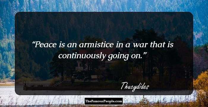 Peace is an armistice in a war that is continuously going on.