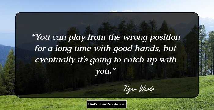 You can play from the wrong position for a long time with good hands, but eventually it's going to catch up with you.