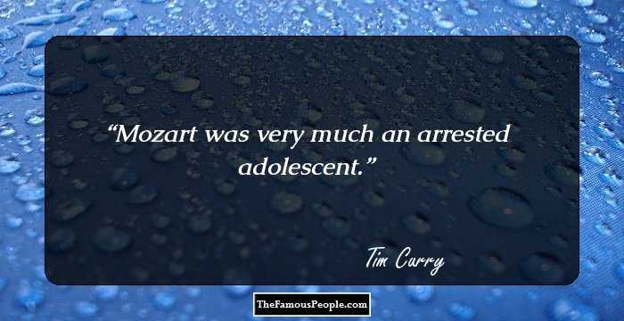Mozart was very much an arrested adolescent.