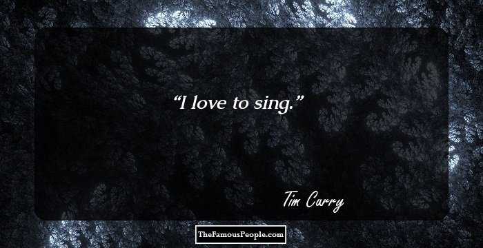 I love to sing.