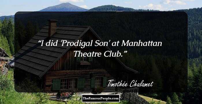 I did 'Prodigal Son' at Manhattan Theatre Club.