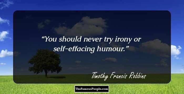 64 Inspiring Quotes By Timothy Francis Robbins That Will Make Your Day