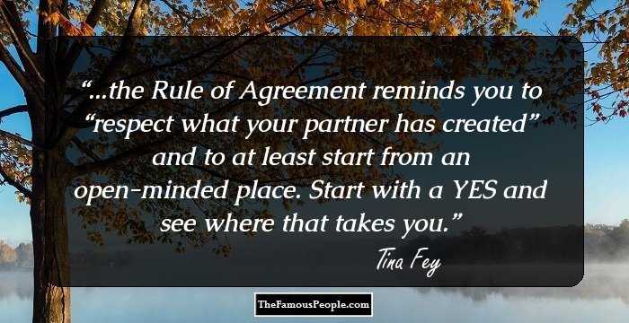 ...the Rule of Agreement reminds you to “respect what your partner has created” and to at least start from an open-minded place. Start with a YES and see where that takes you.