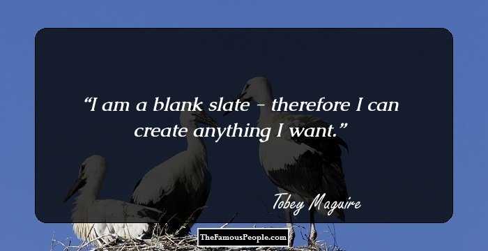 I am a blank slate - therefore I can create anything I want.