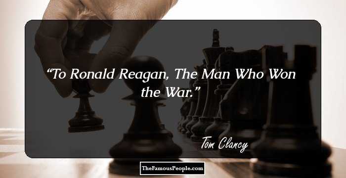 To Ronald Reagan, The Man Who Won the War.