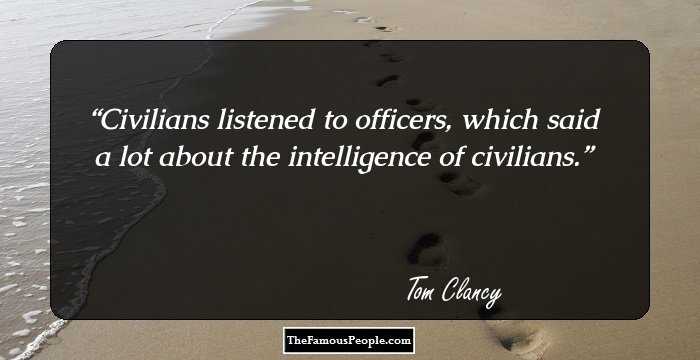 Civilians listened to officers, which said a lot about the intelligence of civilians.
