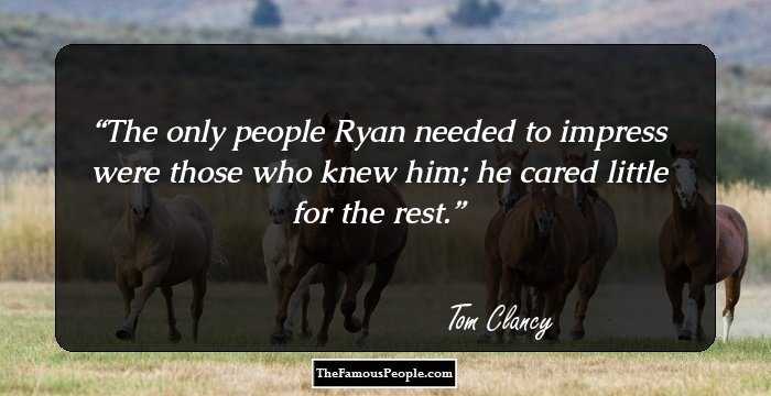 The only people Ryan needed to impress were those who knew him; he cared little for the rest.