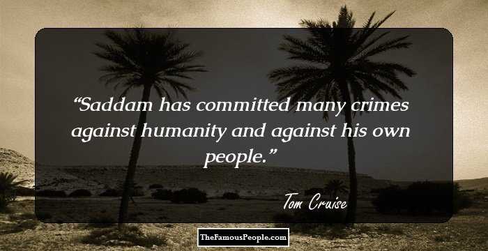 Saddam has committed many crimes against humanity and against his own people.