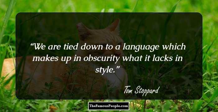 We are tied down to a language which makes up in obscurity what it lacks in style.