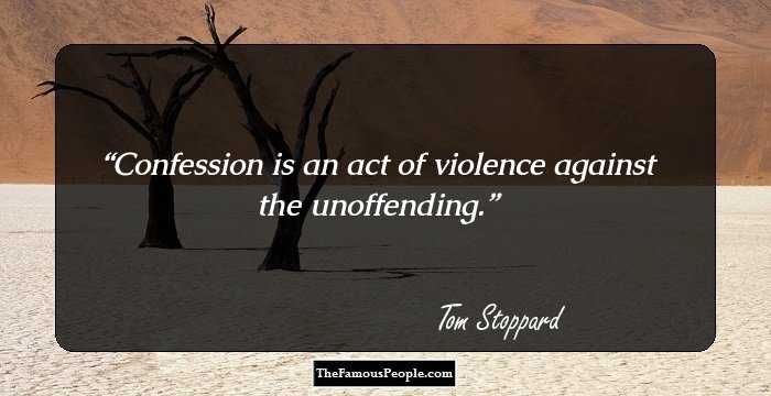 Confession is an act of violence against the unoffending.