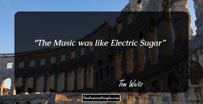 The Music was like Electric Sugar