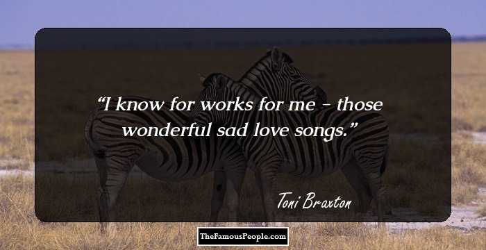 I know for works for me - those wonderful sad love songs.