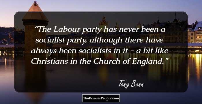 The Labour party has never been a socialist party, although there have always been socialists in it - a bit like Christians in the Church of England.