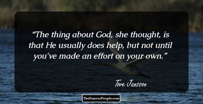 The thing about God, she thought, is that He usually does help, but not until you've made an effort on your own.