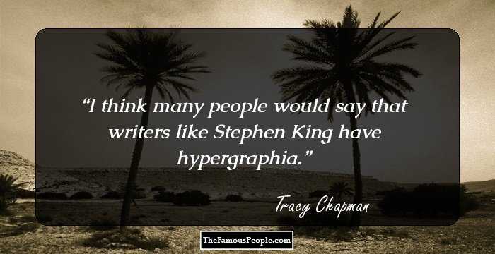 I think many people would say that writers like Stephen King have hypergraphia.