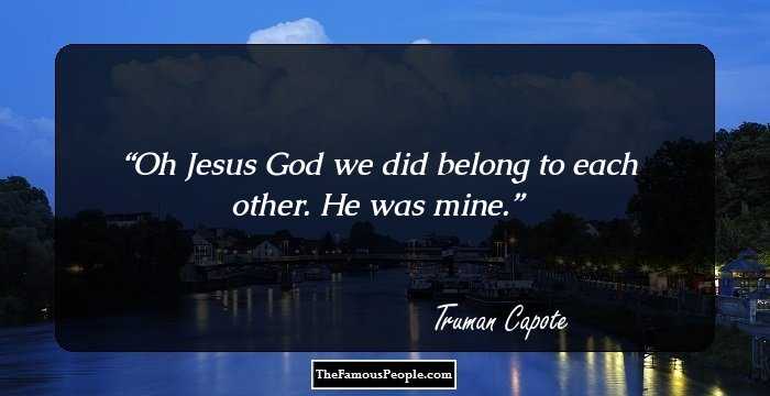 Oh Jesus God we did belong to each other. He was mine.