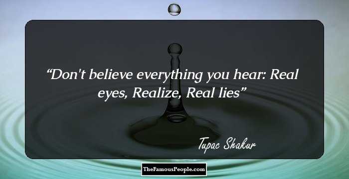 Don't believe everything you hear: Real eyes, Realize, Real lies