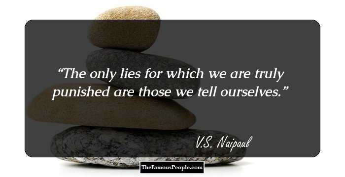 The only lies for which we are truly punished are those we tell ourselves.