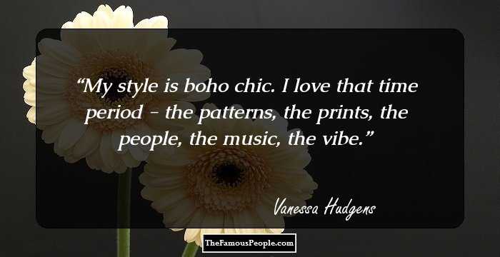 My style is boho chic. I love that time period - the patterns, the prints, the people, the music, the vibe.