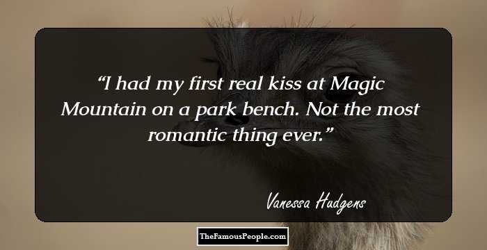I had my first real kiss at Magic Mountain on a park bench. Not the most romantic thing ever.