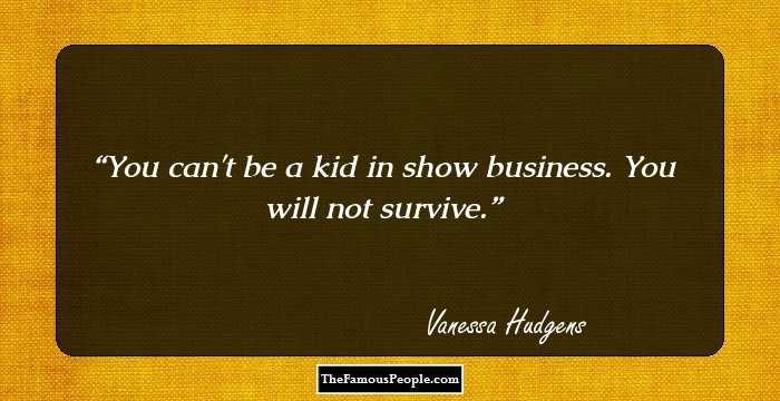 You can't be a kid in show business. You will not survive.