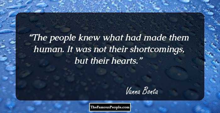 The people knew what had made them human. It was not their shortcomings, but their hearts.