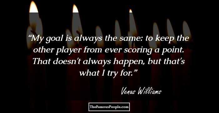 My goal is always the same: to keep the other player from ever scoring a point. That doesn't always happen, but that's what I try for.