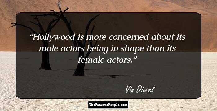 Hollywood is more concerned about its male actors being in shape than its female actors.