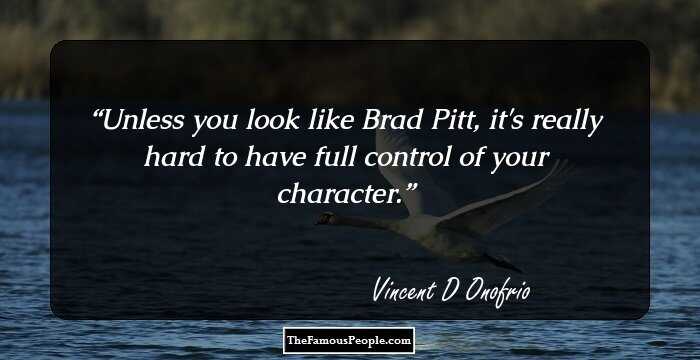 Unless you look like Brad Pitt, it's really hard to have full control of your character.