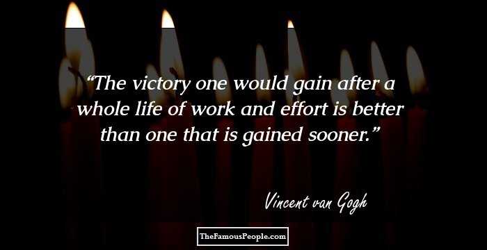 The victory one would gain after a whole life of work and effort is better than one that is gained sooner.