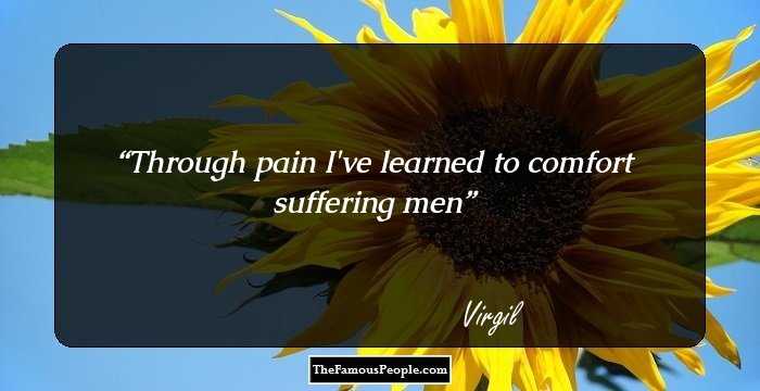 Through pain I've learned to comfort suffering men