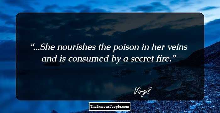...She nourishes the poison in her veins and is consumed by a secret fire.