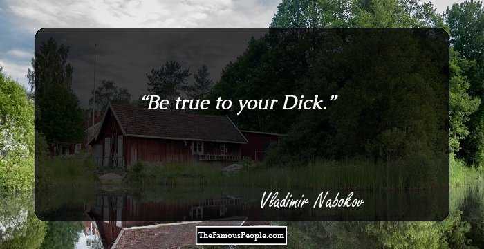 Be true to your Dick.