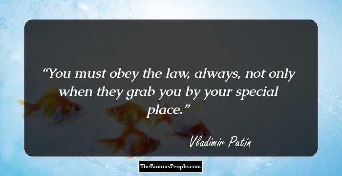 You must obey the law, always, not only when they grab you by your special place.