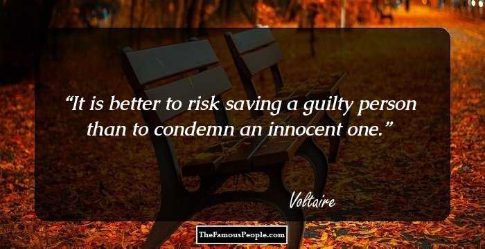 It is better to risk saving a guilty person than to condemn an innocent one.