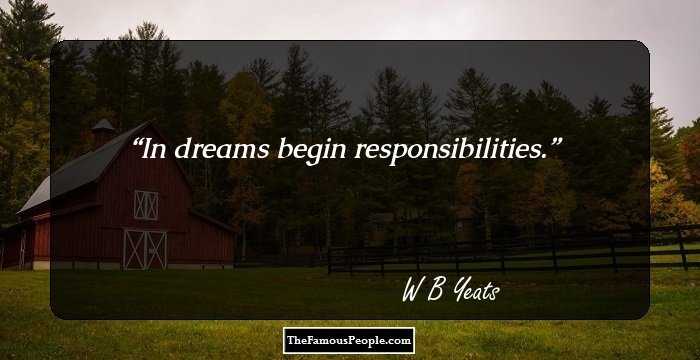 In dreams begin responsibilities.