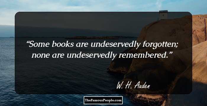 Some books are undeservedly forgotten; none are undeservedly remembered.