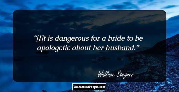 [I]t is dangerous for a bride to be apologetic about her husband.