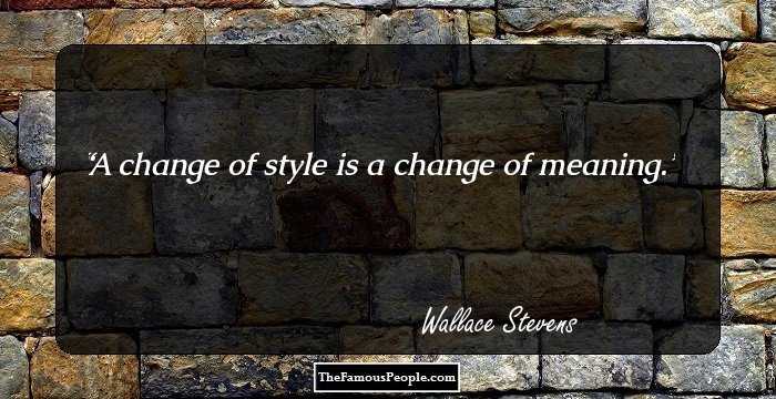A change of style is a change of meaning.