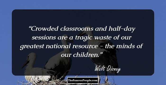 Crowded classrooms and half-day sessions are a tragic waste of our greatest national resource - the minds of our children.