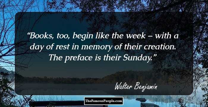 Books, too, begin like the week – with a day of rest in memory of their creation. The preface is their Sunday.